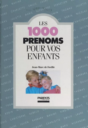 Les 1000 prénoms pour vos enfants - Jean-Marc de Foville - (Hachette) réédition numérique FeniXX