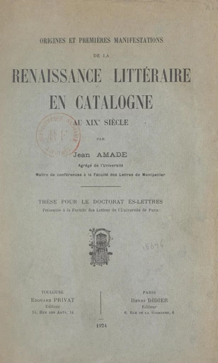 Origines et premières manifestations de la renaissance littéraire en Catalogne au XIXe siècle - Jean Amade - FeniXX réédition numérique