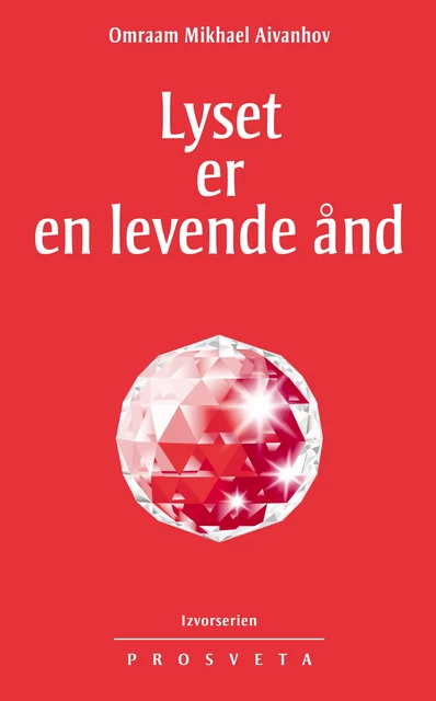 Lyset er en levende ånd - Omraam Mikhaël Aïvanhov - Stiftelsen Prosveta Norden