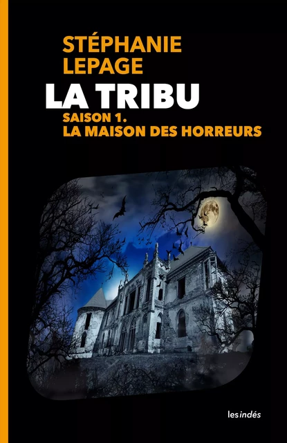 La Tribu, saison 1 - La Maison des horreurs -  Stéphanie Lepage - Bookelis