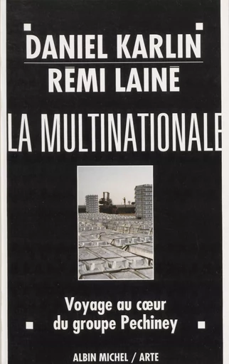 La multinationale : voyage au cœur du groupe Pechiney - Daniel Karlin, Rémi Lainé - FeniXX réédition numérique