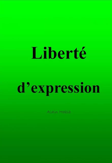 LIBERTÉ D'EXPRESSION - Alain Habib - Bookelis