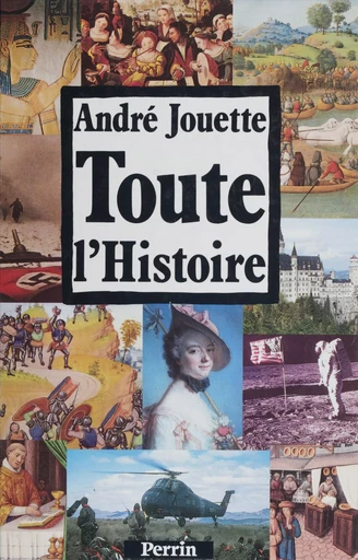 Toute l'histoire par les dates et les documents - André Jouette - Perrin (réédition numérique FeniXX)