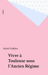 Vivre à Toulouse sous l'Ancien Régime