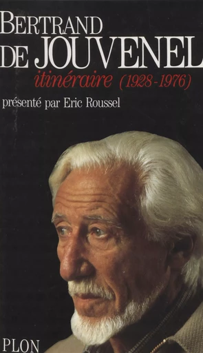 Itinéraire d'un curieux encyclopédique - Bertrand de Jouvenel, Éric Roussel - Plon (réédition numérique FeniXX)