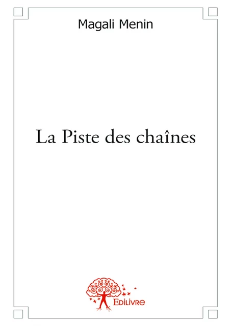 La Piste des chaînes - Magali Menin - Editions Edilivre