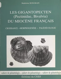 Les gigantopecten (pectinidæ, bivalvia) du miocène français : croissance, morphogenèse, paléoécologie