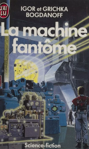 La Machine fantôme - Igor Bogdanoff, Grichka Bogdanoff - J'ai lu (réédition numérique FeniXX)