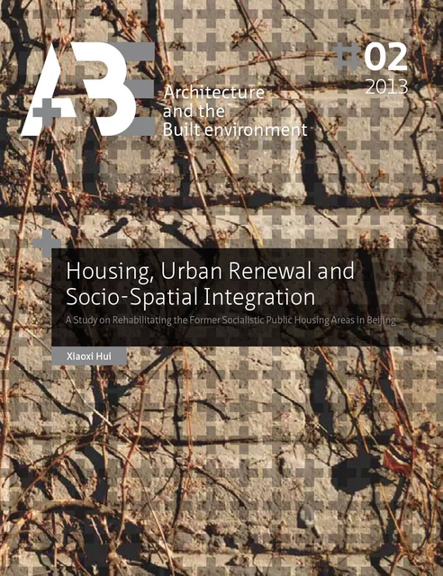 Housing, Urban Renewal and Socio-Spatial Integration - Xiaoxi Hui - TU Delft