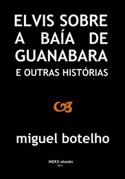 Elvis sobre a Baía de Guanabara e Outras Histórias