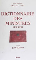 Dictionnaire des ministres de 1789 à 1989