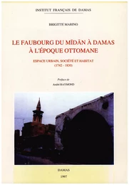 Le faubourg du Mīdān à Damas à l’époque ottomane