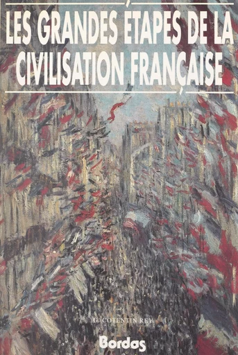 Les grandes étapes de la civilisation française - Ghislaine Cotentin-Rey - Bordas (réédition numérique FeniXX)