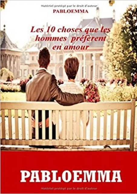 Les dix choses que les hommes préfèrent en amour -  pabloemma - Bookelis