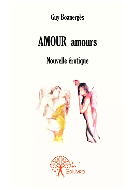 AMOUR  amours - Guy Boanergès - Editions Edilivre