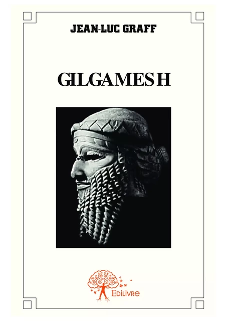 Gilgamesh - Jean-Luc Graff - Editions Edilivre