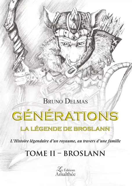 Générations -  La légende de Broslann, tome II : Broslann - Bruno Delmas - Éditions Amalthée