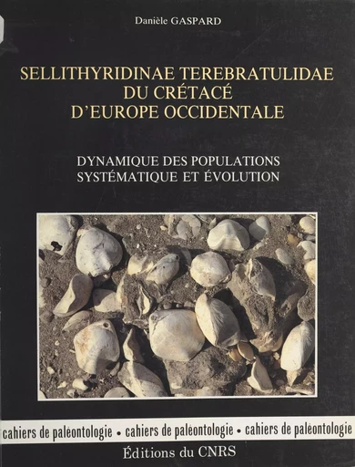 Sellithyridinæ terebratulidæ du crétacé d'Europe occidentale : dynamique des populations, systématique et évolution - Danièle Gaspard - CNRS Éditions (réédition numérique FeniXX)