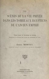 Les scènes de la vie privée dans les tombeaux égyptiens de l'ancien Empire