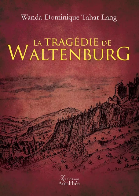 La tragédie de Waltenburg - Wanda Dominique Tahar-Lang - Éditions Amalthée