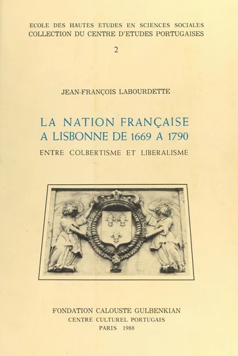 La nation française à Lisbonne de 1669 à 1790 : entre colbertisme et libéralisme - Jean-François Labourdette - FeniXX réédition numérique