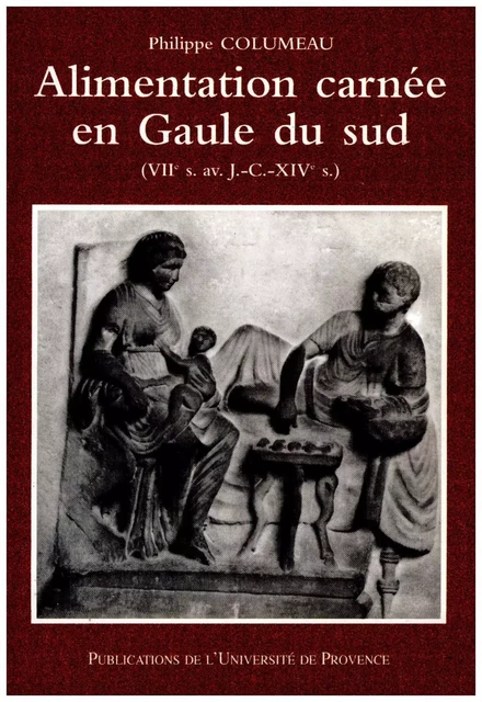 Alimentation carnée en Gaule du sud - Philippe Columeau - Presses universitaires de Provence