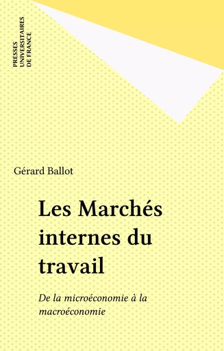 Les Marchés internes du travail - Gérard Ballot - Presses universitaires de France (réédition numérique FeniXX)