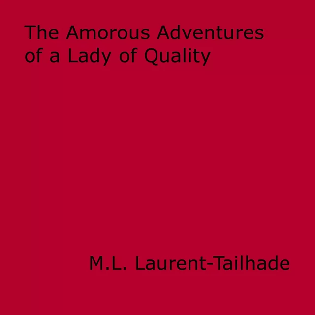 The Amorous Adventures of a Lady of Quality - M.L. Laurent-Tailhade - Disruptive Publishing