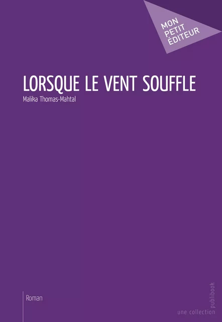 Lorsque le vent souffle - Malika Thomas-Mahtal - Mon Petit Editeur