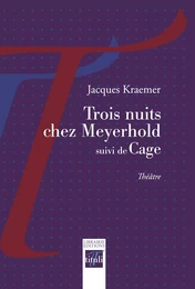 Trois nuits chez Meyerhold suivi de Cage