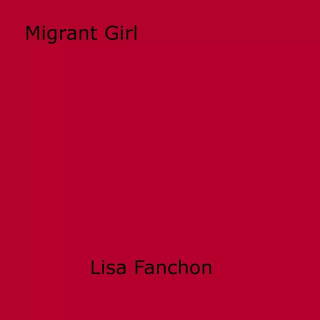 Migrant Girl - Lisa Fanchon - Disruptive Publishing