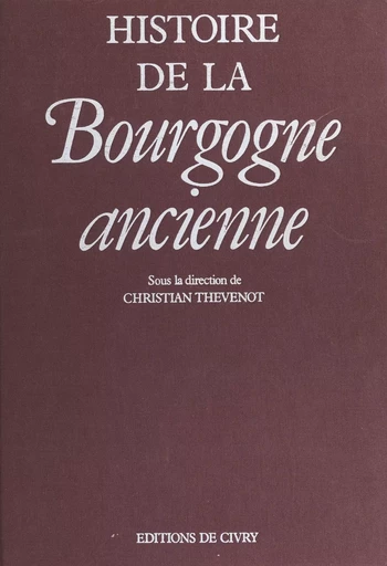 Histoire de la Bourgogne ancienne - Christian Thévenot - FeniXX réédition numérique