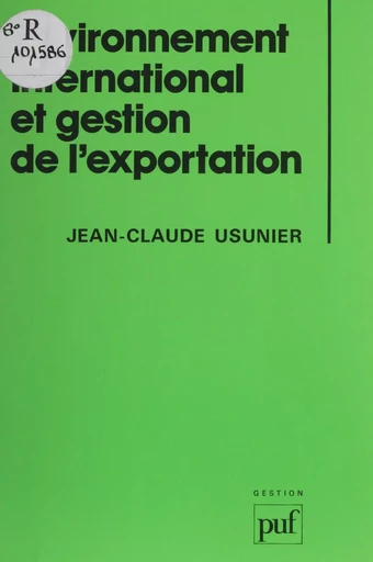 Environnement international et gestion de l'exportation - Jean-Claude Usunier - Presses universitaires de France (réédition numérique FeniXX)