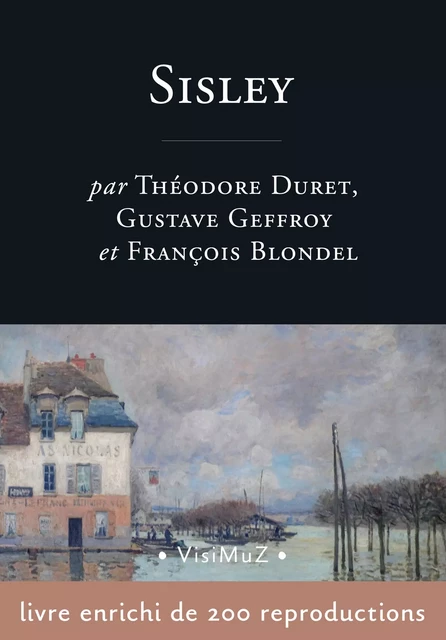 Alfred Sisley - Gustave Geffroy, Théodore Duret, François Blondel - VisiMuZ Editions