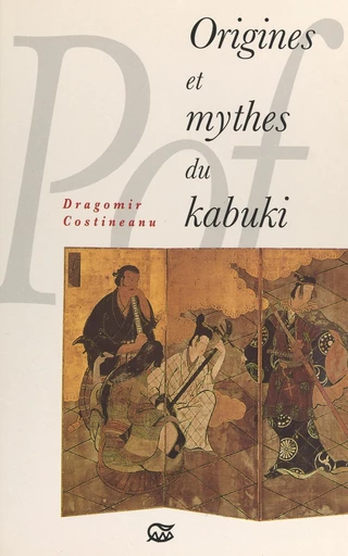 Origines et mythes du kabuki - Dragomir Costineanu - FeniXX réédition numérique