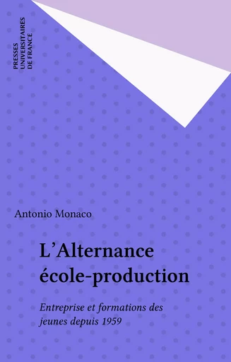 L'Alternance école-production - Antonio Monaco - Presses universitaires de France (réédition numérique FeniXX)