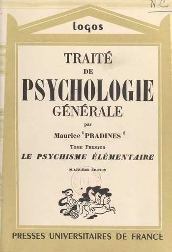 Traité de psychologie générale (1). Le psychisme élémentaire - Maurice Pradines - (Presses universitaires de France) réédition numérique FeniXX