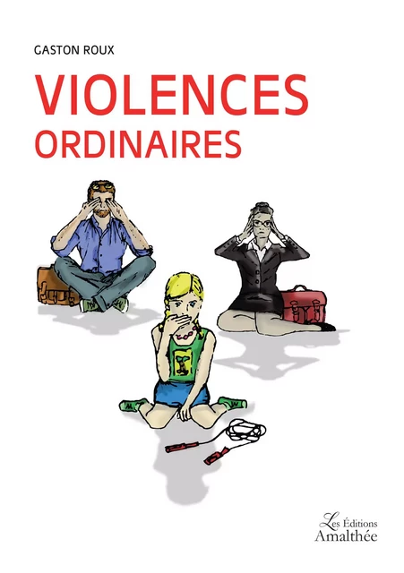 Violences ordinaires - Gaston Roux - Éditions Amalthée