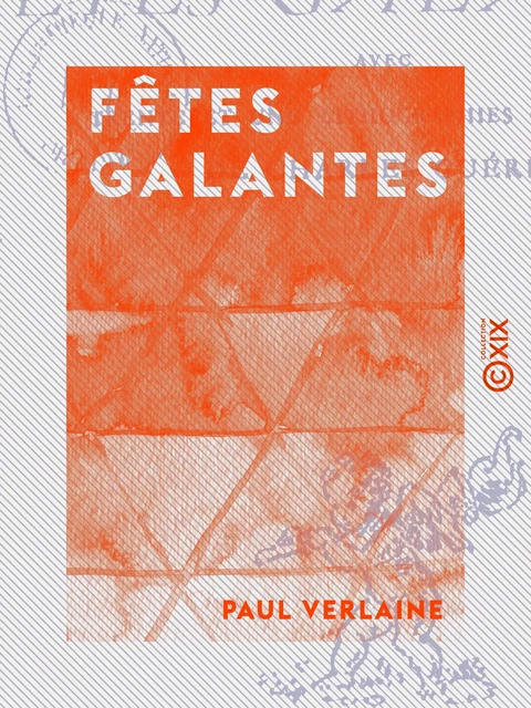 Fêtes galantes - Paul Verlaine - Collection XIX