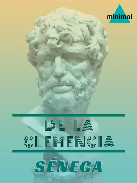 De la clemencia - Séneca Séneca - Editorial Minimal