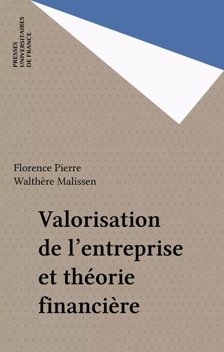 Valorisation de l'entreprise et théorie financière - Florence Pierre, Walthère Malissen, Eustache Besançon - Presses universitaires de France (réédition numérique FeniXX)