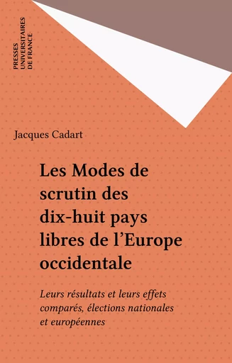 Les Modes de scrutin des dix-huit pays libres de l'Europe occidentale - Jacques Cadart - Presses universitaires de France (réédition numérique FeniXX)