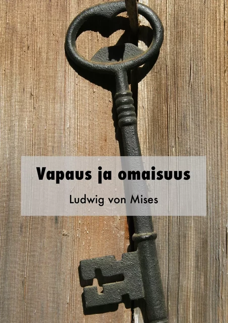 Vapaus ja omaisuus - Ludwig Von Mises - Credentum Ltd.