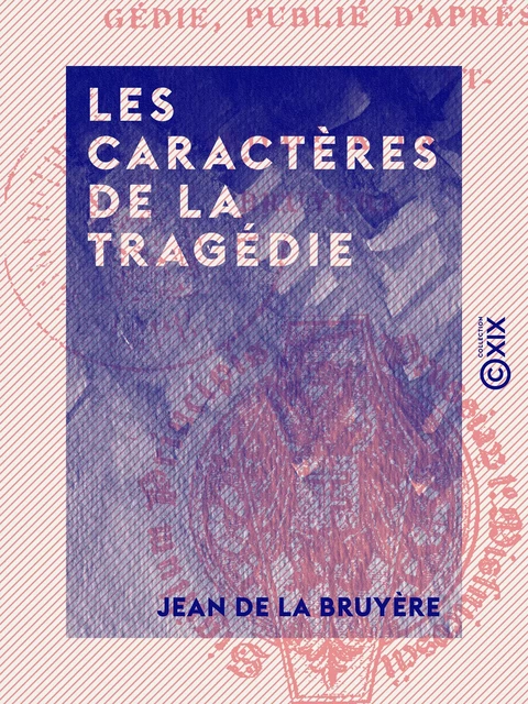 Les Caractères de la tragédie - Jean de la Bruyère - Collection XIX