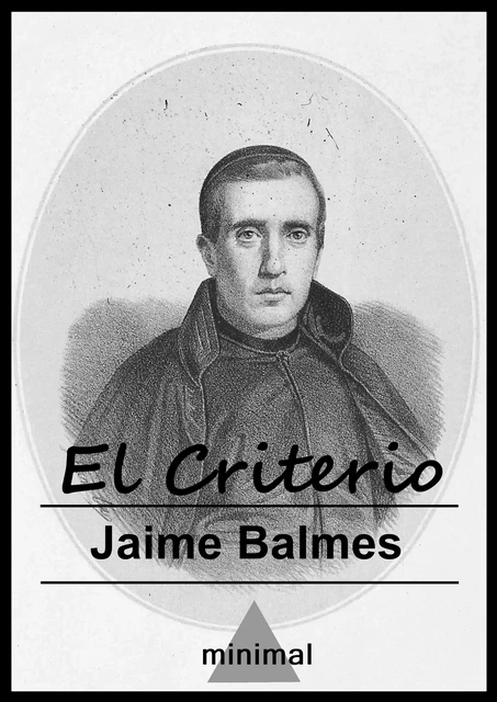 El Criterio - Jaime Balmes - Editorial Minimal