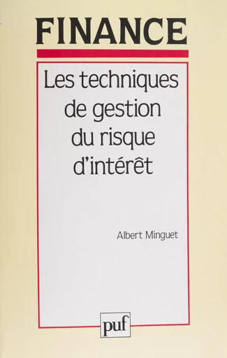 Les Techniques de gestion du risque d'intérêt - Albert Minguet - Presses universitaires de France (réédition numérique FeniXX)