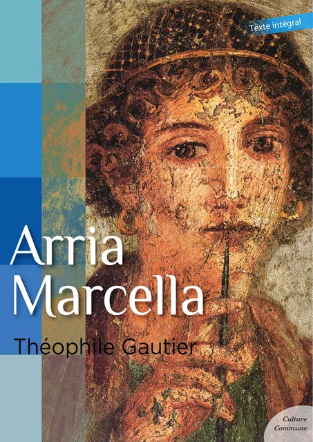 Arria Marcella - Théophile Gautier - Culture commune