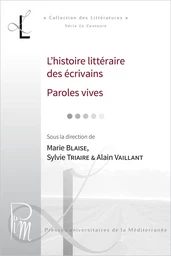 L’histoire littéraire des écrivains. Paroles vives