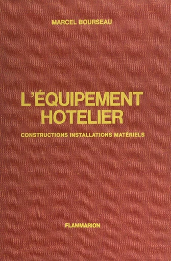 L'équipement hôtelier - Marcel Bourseau - (Flammarion) réédition numérique FeniXX