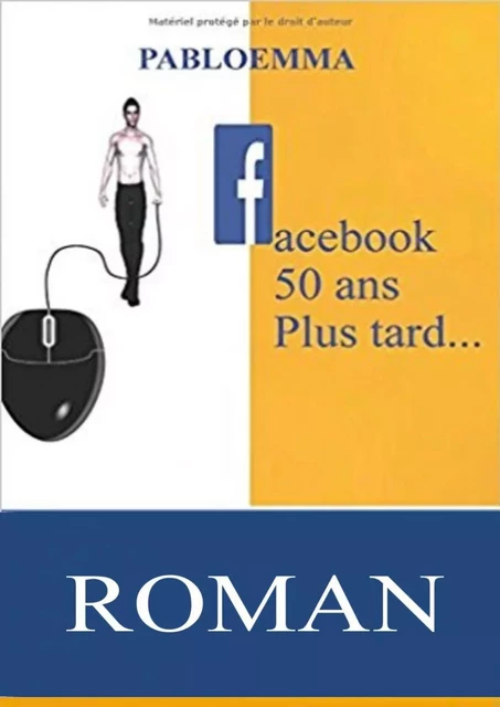 Facebook cinquante ans plus tard... -  pabloemma - Bookelis